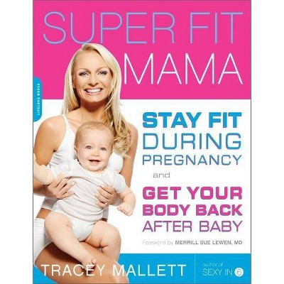 Super Fit Mama - by  Tracey Mallett (Paperback)