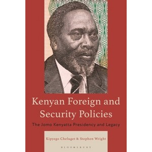 Kenyan Foreign and Security Policies - by  Kipyego Cheluget & Stephen Wright (Hardcover) - 1 of 1