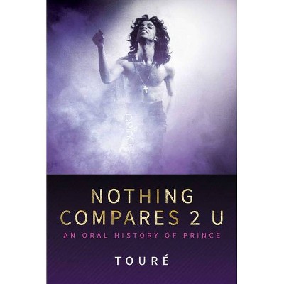 Nothing Compares 2 U - by Touré (Hardcover)