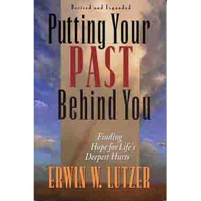 Putting Your Past Behind You - by  Erwin W Lutzer (Paperback)