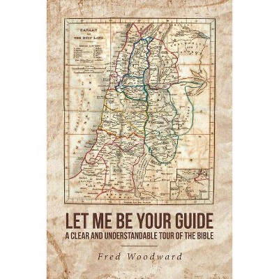 Let Me Be Your Guide - by  Fred Woodward (Paperback)