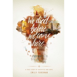 We Died Before We Came Here - by  Emily Foreman (Paperback) - 1 of 1