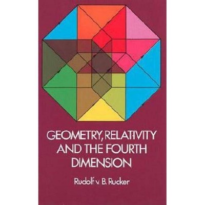  Geometry, Relativity and the Fourth Dimension - (Dover Books on Mathematics) Annotated by  Rudy Von B Rucker (Paperback) 