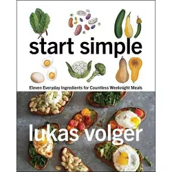 Start Simple - by  Lukas Volger (Hardcover)