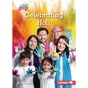Celebrating Holi - (Let's Celebrate Holidays (Pull Ahead Readers -- Nonfiction)) by  Katie Peters (Paperback) - 1 of 1