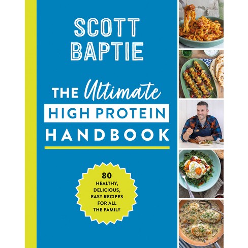 The Ultimate High Protein Handbook - by Scott Baptie (Hardcover)