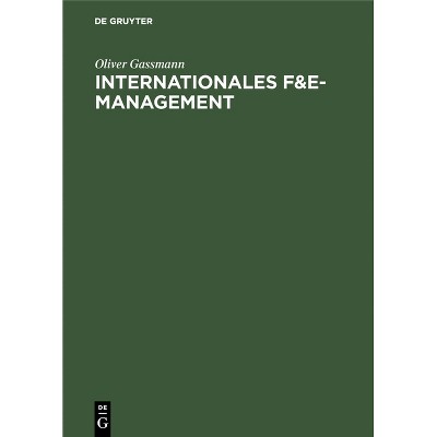 Internationales F&E-Management - by  Oliver Gassmann (Hardcover)