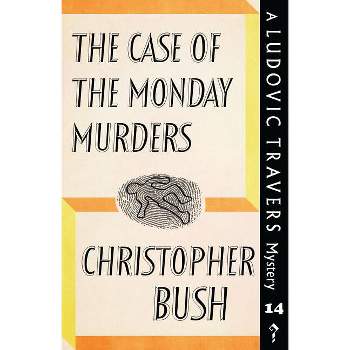 The Case of the Monday Murders - by  Christopher Bush (Paperback)
