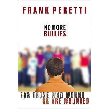 No More Bullies - by  Frank E Peretti (Paperback)