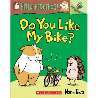 Do You Like My Bike?: An Acorn Book (Hello, Hedgehog! #1), 1 - by  Norm Feuti (Paperback)