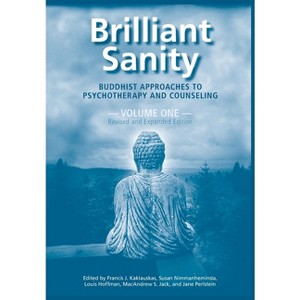 Brilliant Sanity (Vol. 1; Revised & Expanded Edition) - by  Francis Kaklauskas & Susan Nimmanheminda & Louis Hoffman (Paperback) - 1 of 1