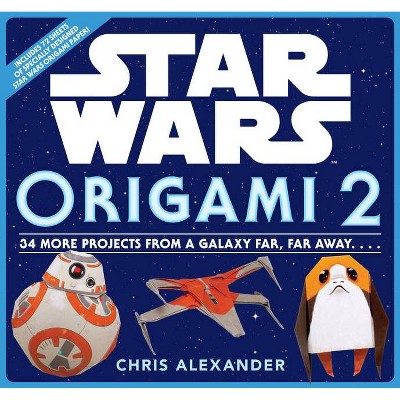 Star Wars Origami 2: 34 More Projects from a Galaxy Far, Far Away. . . . - by  Chris Alexander (Paperback)