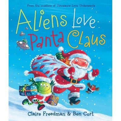 Aliens Love Panta Claus - (Underpants Books) by  Claire Freedman (Hardcover)