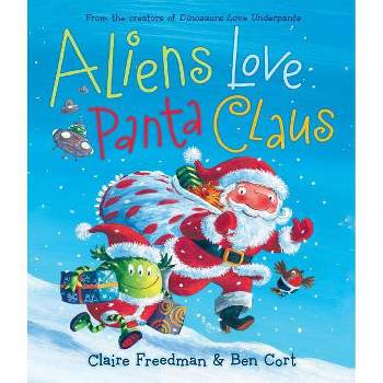 Aliens Love Panta Claus - (Underpants Books) by  Claire Freedman (Hardcover)