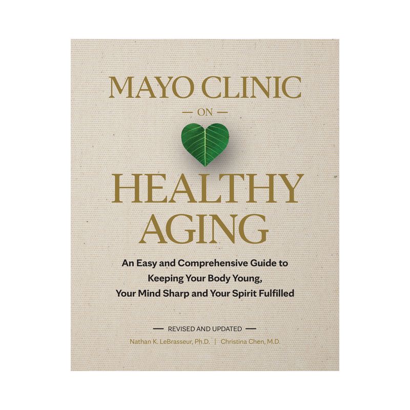 Mayo Clinic on Healthy Aging - 2nd Edition by  Nathan K Lebrasseur & Christina Chen (Hardcover), 1 of 2