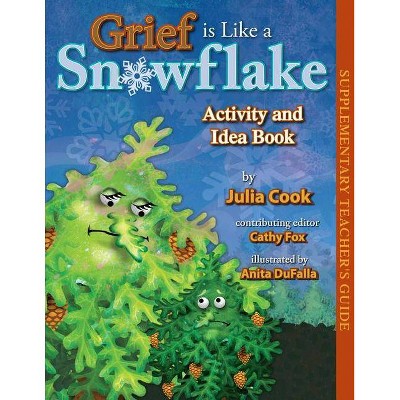 Grief Is Like a Snowflake Activity and Idea Book - by  Julia Cook (Paperback)