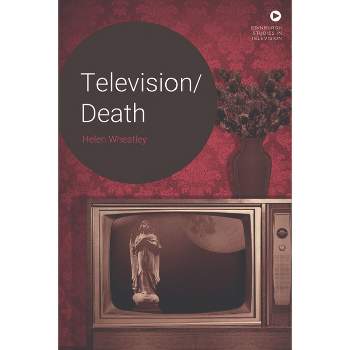Television/Death - (Edinburgh Television Studies) by Helen Wheatley
