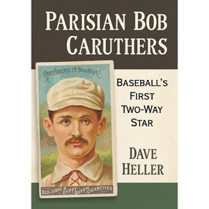 Parisian Bob Caruthers - by  Dave Heller (Paperback) - 1 of 1
