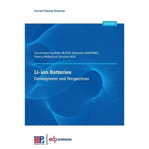 Li-Ion Batteries - (Current Natural Sciences) by  Didier Bloch & Thierry Priem & Sébastien Martinet & Christian Ngô (Paperback) - 1 of 1