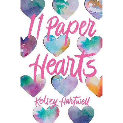 11 Paper Hearts - (Underlined Paperbacks) by  Kelsey Hartwell (Paperback)