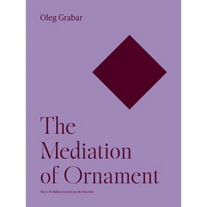 The Mediation of Ornament - by  Oleg Grabar (Paperback) - 1 of 1