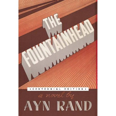 The Fountainhead - by  Ayn Rand (Hardcover)