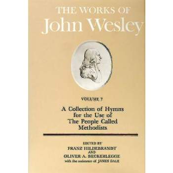 The Works of John Wesley Volume 7 - (Collection of Hymns for the Use of the People Called Methodi) by  Franz Hildebrandt (Hardcover)