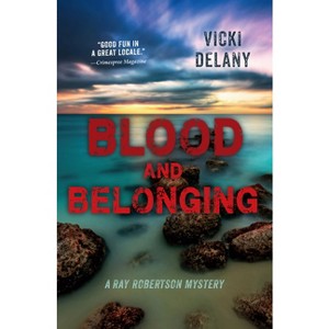 Blood and Belonging - (Ray Robertson Mystery) by  Vicki Delany (Paperback) - 1 of 1