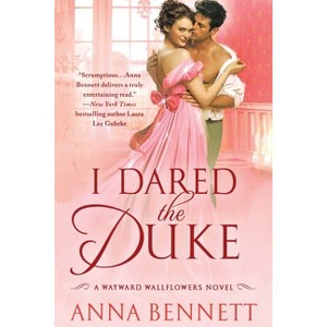 I Dared the Duke - (Wayward Wallflowers) by  Anna Bennett (Paperback) - 1 of 1