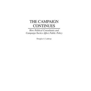 The Campaign Continues - by  Douglas Lathrop (Hardcover) - 1 of 1