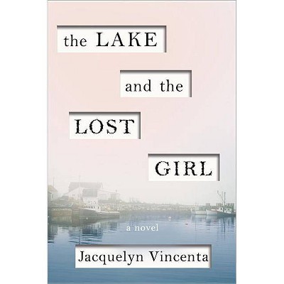 The Lake and the Lost Girl - by  Jacquelyn Vincenta (Paperback)