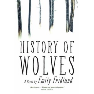 History of Wolves - by  Emily Fridlund (Hardcover) - 1 of 1