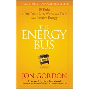 The Energy Bus - (Jon Gordon) by  Jon Gordon (Hardcover) - 1 of 1