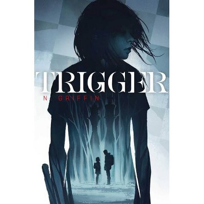 Trigger - by  N Griffin (Hardcover)
