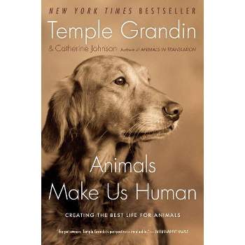 Animals Make Us Human - by  Temple Grandin & Catherine Johnson (Paperback)