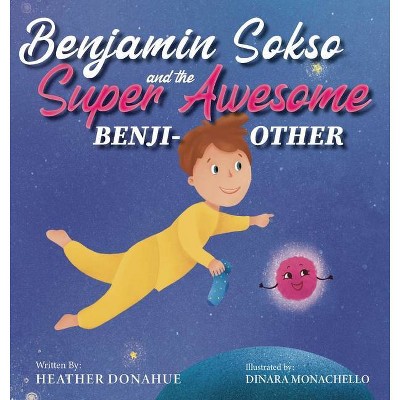 Benjamin Sokso and the Super Awesome Benji-other - by  Heather Donahue (Hardcover)