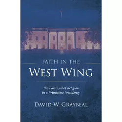 Faith in the West Wing - by David W Graybeal