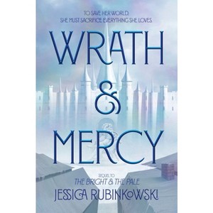 Wrath & Mercy - (The Bright & the Pale) by  Jessica Rubinkowski (Paperback) - 1 of 1