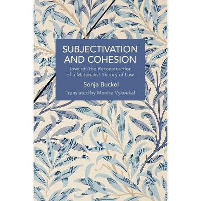 Subjectivation and Cohesion - (Historical Materialism) by  Sonja Buckel (Paperback)