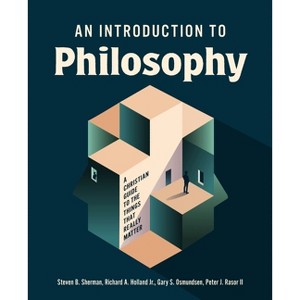 An Introduction to Philosophy - by  Steven B Sherman & Richard A Holland & Gary S Osmundsen & Peter J Rasor (Hardcover) - 1 of 1