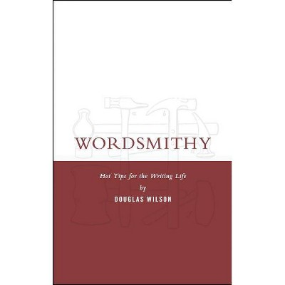 Wordsmithy - by  Douglas Wilson (Paperback)