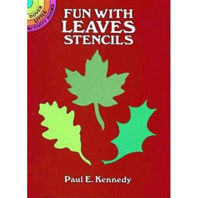 Fun with Leaves Stencils - (Dover Little Activity Books) by  Paul E Kennedy (Paperback)