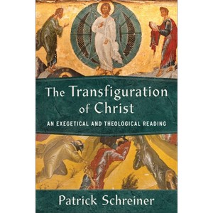 Transfiguration of Christ - by  Patrick Schreiner (Hardcover) - 1 of 1