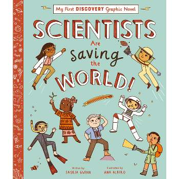 Scientists Are Saving the World! - (My First Discovery Graphic Novel) by  Saskia Gwinn (Hardcover)