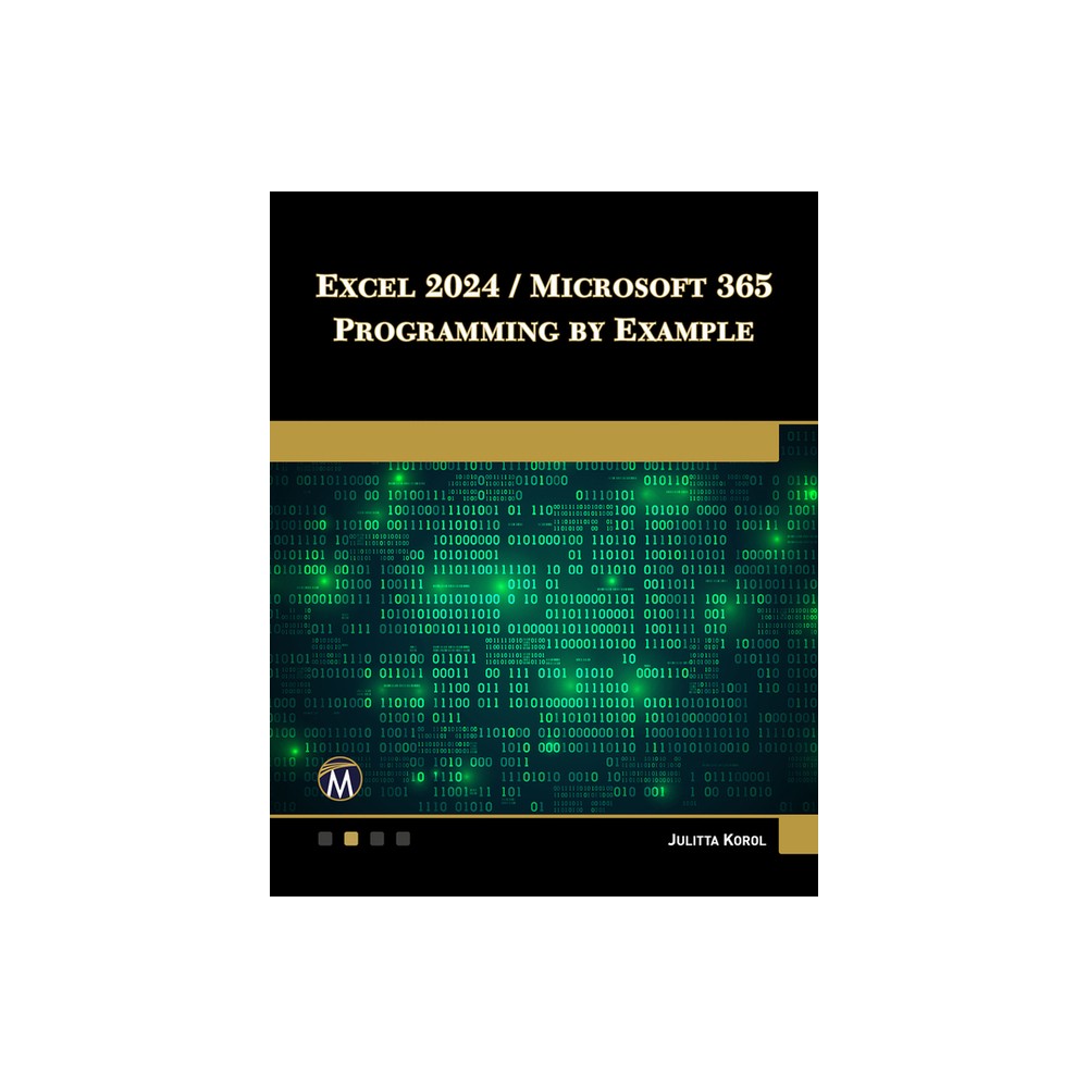 Excel 2024 / Microsoft 365 Programming by Example - by Julitta Korol (Paperback)