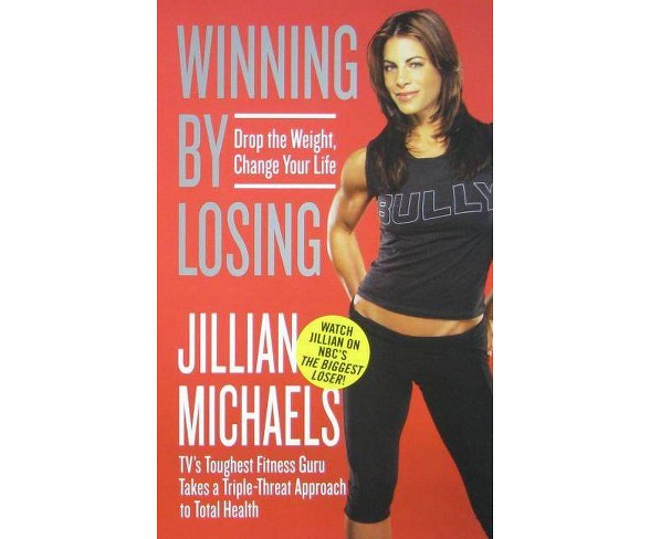 Winning by Losing - by  Jillian Michaels (Paperback)