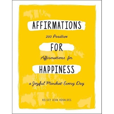 Affirmations for Happiness - by  Kelsey Aida Roualdes (Hardcover)