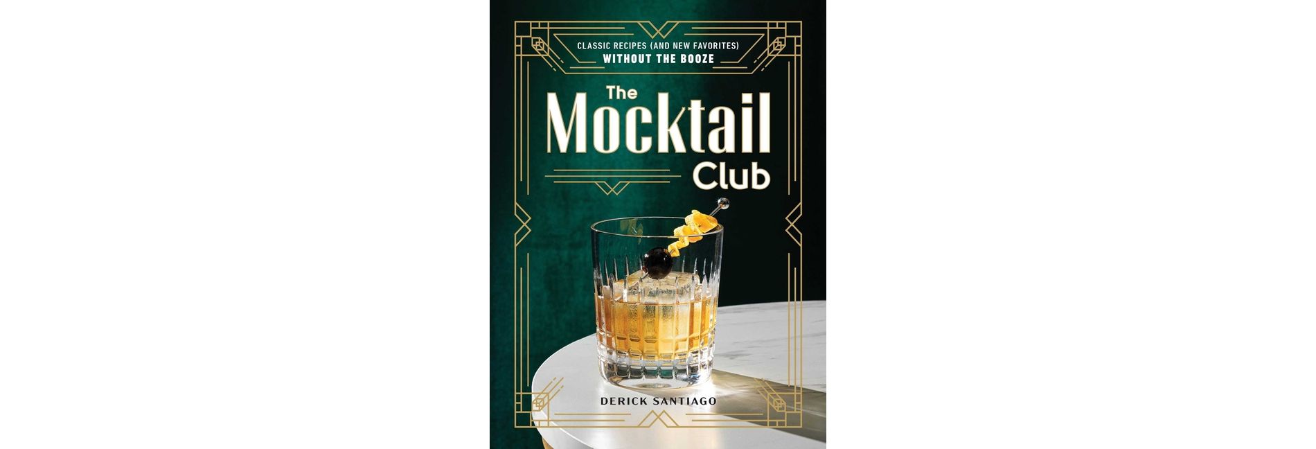The Mocktail Club - by  Derick Santiago (Hardcover)