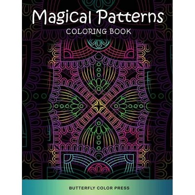 Magical Patterns Coloring Book - by  Butterfly Color Press (Paperback)