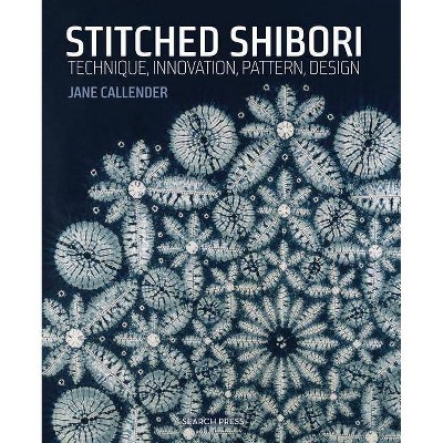 Stitched Shibori - by  Jane Callender (Paperback)